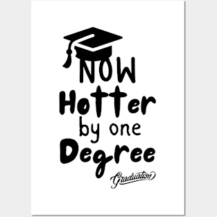 Now Hotter By One Degree Graduation Gift Posters and Art